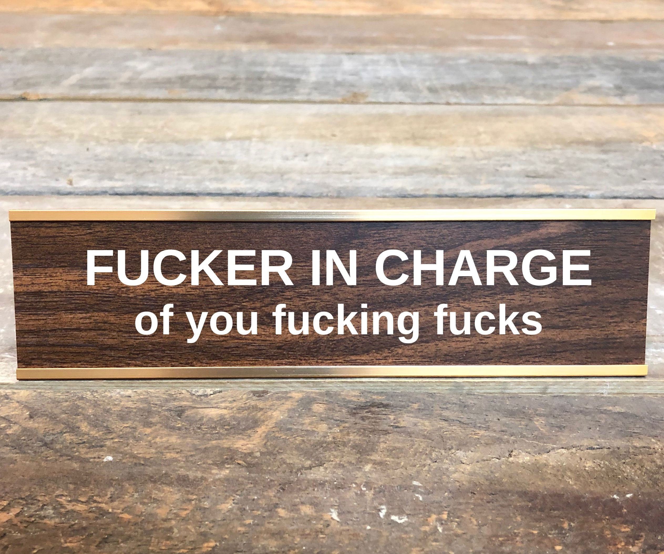 Fucker In Charge Name Plate