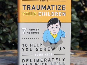How To Traumatize Your Children | Million Dollar Gift Ideas